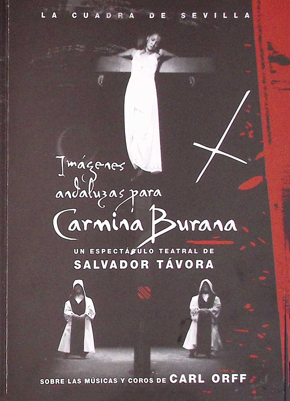 Imágenes Andaluzas para Carmina Burana. Un espectáculo teatral de Salvador Távora sobre las músicas y coros de Carl Orff. La Cuadra de Sevilla