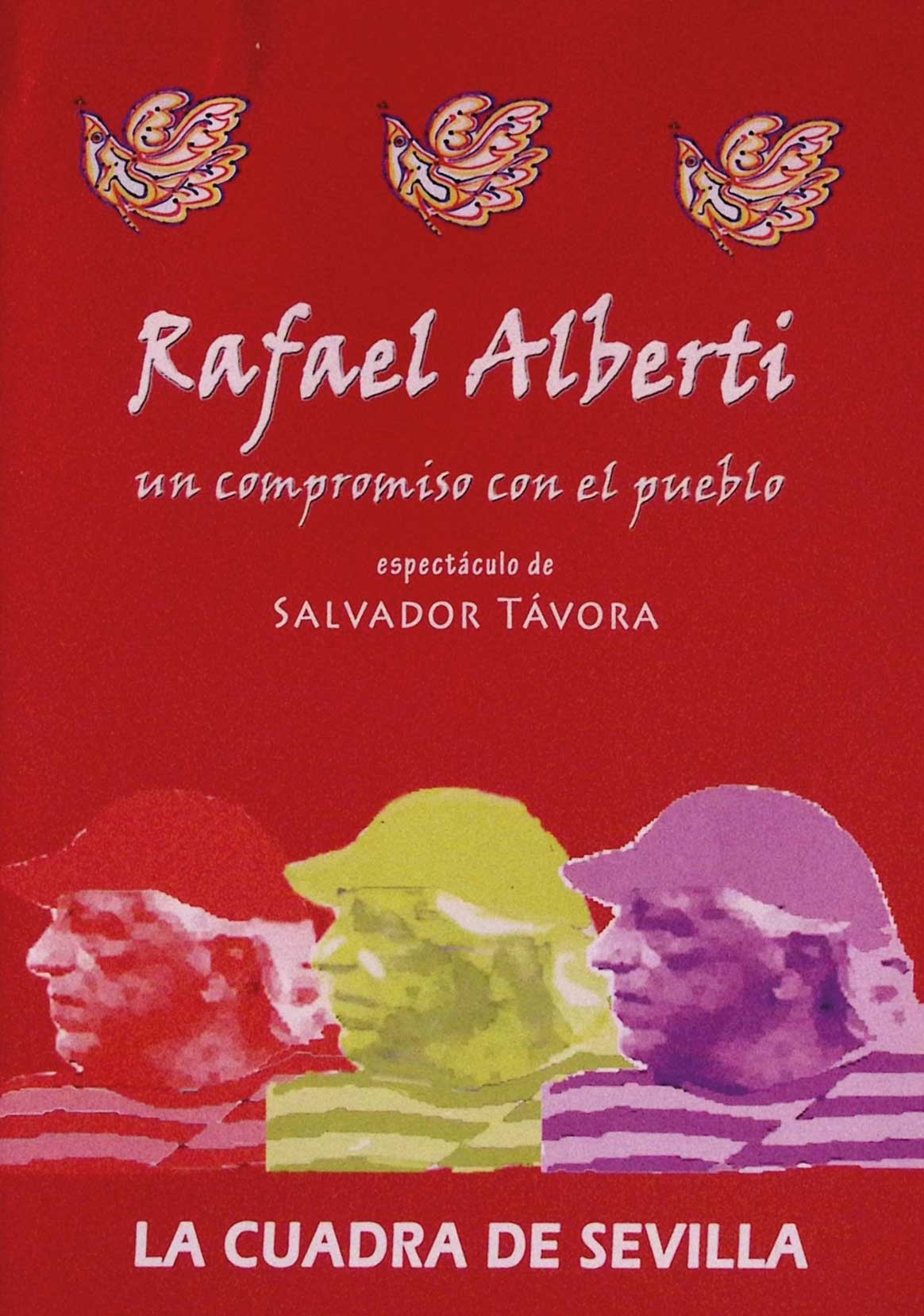 Rafael Alberti, un compromiso con el pueblo. Espectáculo de Salvador Távora. La Cuadra de Sevilla