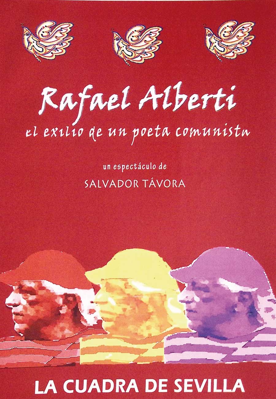 Rafael Alberti, el exilio de un poeta comunista. Un espectáculo de Salvador Távora. La Cuadra de Sevilla