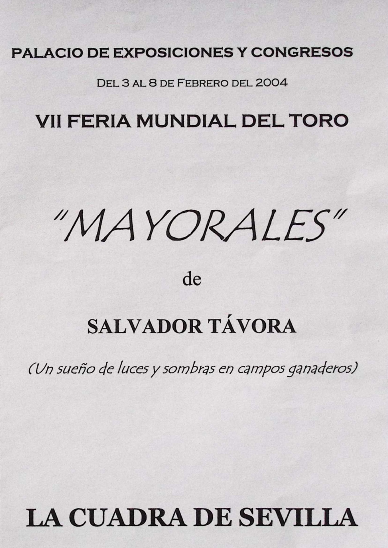 "Mayorales" de Salvador Távora (un sueño de luces y sombras en campos ganaderos). La Cuadra de Sevilla. VII Feria Mundial del Toro