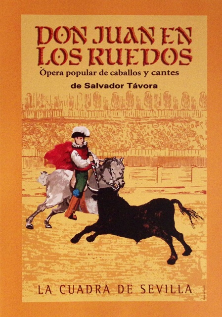 Don Juan en los ruedos. Ópera popular de caballos y cantes de Salvador Távora. La Cuadra de Sevilla