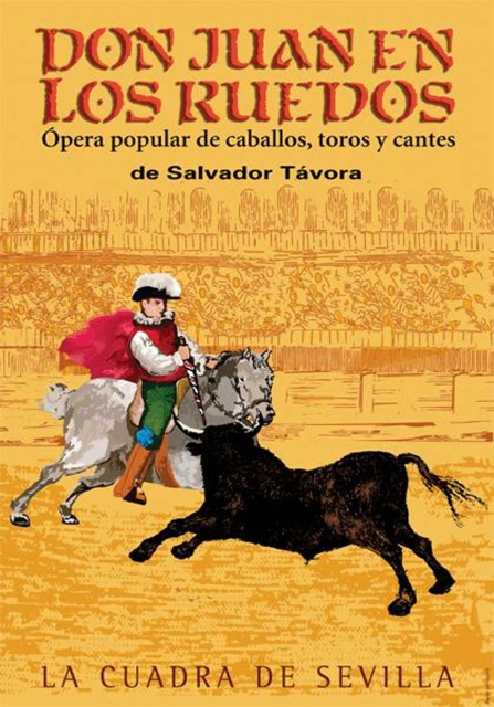 "Don Juan en los ruedos" Ópera popular de caballos, toros y cante.